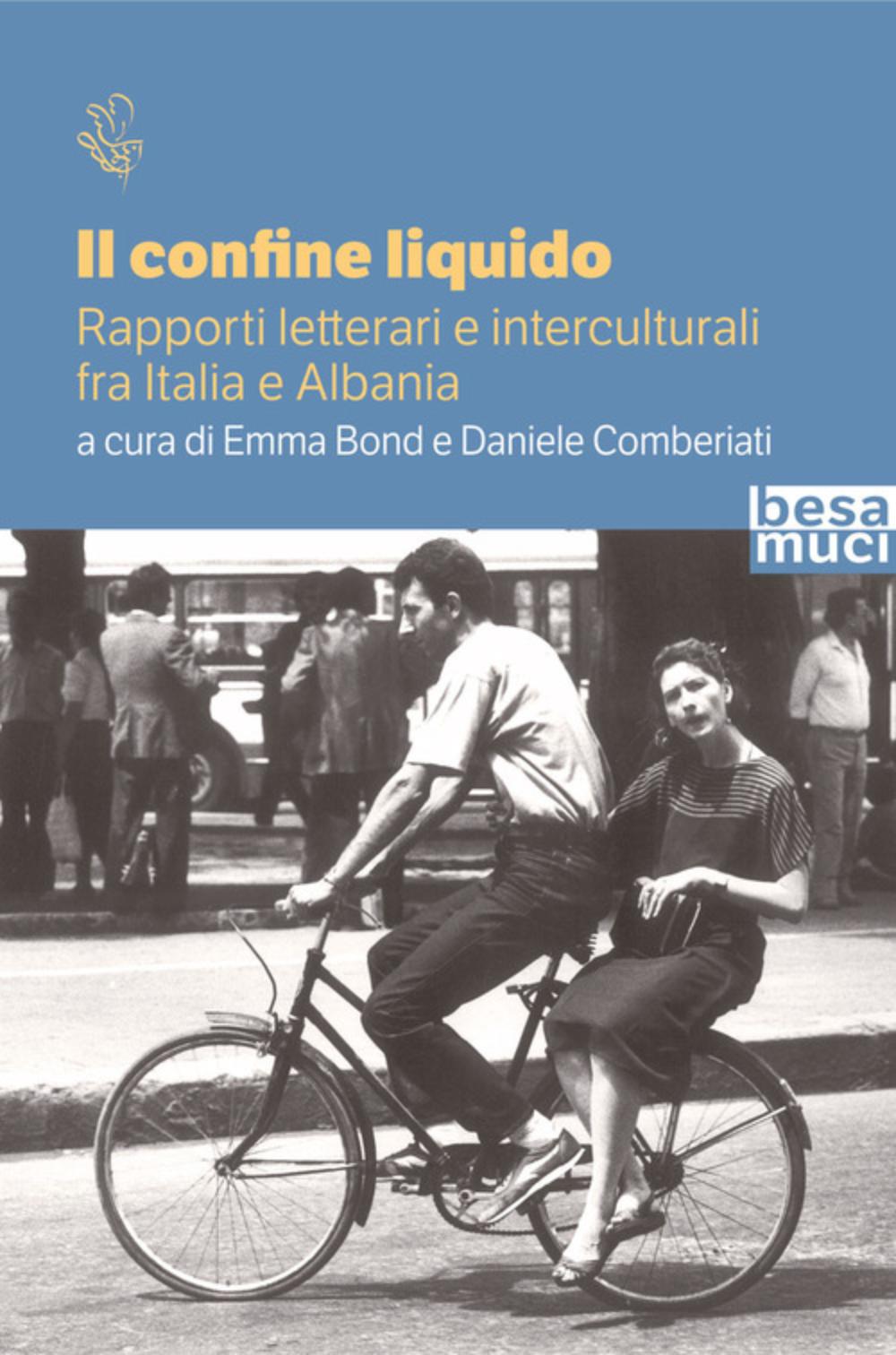 IL CONFINE LIQUIDO - RAPPORTI LETTERARI E INTERCULTURALI FRA ITALIA E ALBANIA